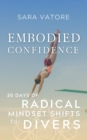 Embodied Confidence : 30 Days of Radical Mindset Shifts for Divers - eBook