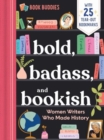Bold, Badass, and Bookish: Women Writers Who Made History - Book