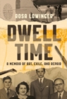 Dwell Time : A Memoir of Art, Exile, and Repair - Book