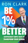 Be 1% Better : Surprisingly Simple Ways to Transform Your School - eBook