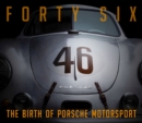 Forty Six : The Birth of Porsche Motorsport - Book