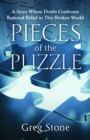 Pieces of the Puzzle : A Story Where Doubt Confronts Rational Belief in This Broken World - eBook