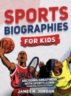 Sports Biographies for Kids : Decoding Greatness With The Greatest Players from the 1960s to Today (Biographies of Greatest Players of All Time) - Book