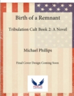 Birth of a Remnant : Tribulation Cult Book 2: A Novel - Book