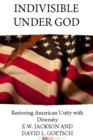 Indivisible Under God : Restoring American Unity with Diversity - Book