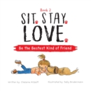 Sit. Stay. Love. Be the Bestest Kind of Friend - Book