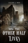 How the Other Half Lives - eBook