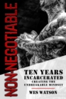 Non-Negotiable : Ten Years Incarcerated- Creating the Unbreakable Mindset - eBook