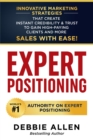 Expert Positioning : Innovative Marketing Strategies That Create Instant Credibility & Trust to Gain High-Paying Clients and More Sales with Ease! - eBook