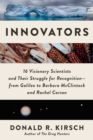 Innovators : 16 Visionary Scientists and Their Struggle for Recognition-From Galileo to Barbara McClintock and Rachel Carson - eBook
