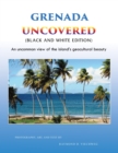 Grenada Uncovered : An uncommon view of the island's geocultural beauty (Black and White Edition) - eBook