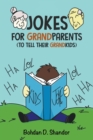 Jokes For GrandParents : (To Tell Their GrandKids) - Book