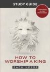 How to Worship a King Study Guide - eBook