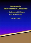 Economics in Micro and Macro Consistency : Challenging Old Biases with New Insights - eBook