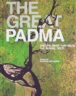 The Great Padma : The Epic River that Made the Bengal Delta - Book