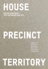 House Precinct Territory : Design Strategies for the Productive City - Book