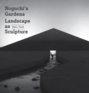 Noguchi's Gardens : Landscape as Sculpture - Book