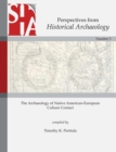 The Archaeology of Native American-European Culture Contact : Perspectives from Historical Archaeology - eBook