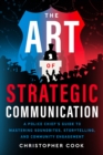 The Art Of Strategic Communication : A Police Chief's Guide To Mastering Soundbites, Storytelling, And Community - eBook