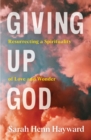 Giving Up God : Resurrecting a Spirituality of Love and Wonder - eBook