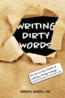 Writing Dirty Words : The Not-So-Sexy Reality of Making a Living Writing (and the Occasional Crack of a Whip) - eBook