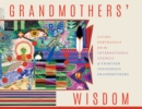 Grandmother's Wisdom : Living Portrayals from the International Council of Thirteen Indigenous Grandmothers - Book
