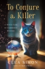 To Conjure a Killer : A Witch Cats of Cambridge Mystery - eBook