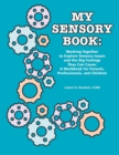 My Sensory Book : Working Together to Explore Sensory Issues and the Big Feelings They Can Cause: A Workbook for Parents, Professionals, and Children - eBook