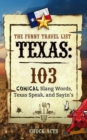 The Funny Travel List Texas: 103 Slang Words, Texas Speak, and Sayin's : A Comical Language Dictionary of the Lone Star State - eBook