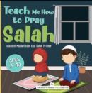 Teach Me How to Pray Salah; Teaching Muslim Kids the Salat Prayer - eBook