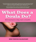 What Does a Doula Do?: Birth Coaching for an Easy, Joyful, Loving Birth:  Birth Coaching for an Easy, Joyful, Loving Birth : Birth Coaching for an Easy, Joyful, Loving Birth - eBook
