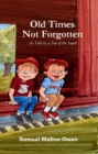 Old Times Not Forgotten : As Told by a Son of the South - eBook
