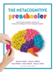 Metacognitive Preschooler, The : How to Teach Academic, Social, and Emotional Intelligence to Your Youngest Students (A singular, practical solution to teaching SEL and executive functioning skills) - eBook