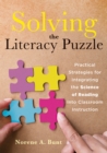 Solving the Literacy Puzzle : Practical Strategies for Integrating the Science of Reading Into Classroom Instruction (Increase student reading proficiency with the science of reading.) - eBook