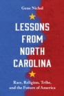 Lessons from North Carolina : Race, Religion, Tribe, and the Future of America - eBook