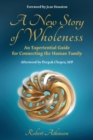 A New Story of Wholeness : An Experiential Guide for Connecting the Human Family - eBook