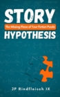 Story Hypothesis : The Missing Piece of Your Fiction Puzzle - eBook