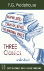 Carry On, Jeeves, The Inimitable Jeeves and Right Ho, Jeeves - THREE P.G. Wodehouse Classics! - Unabridged - eBook