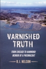 Varnished Truth : From Chicago to Hammond - Memoir of a Pneumacrat - eBook
