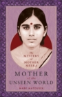 Mother of the Unseen World : The Mystery of Mother Meera - eBook