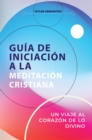 GUIA DE INICIACION A LA MEDITACION CRISTIANA - eBook