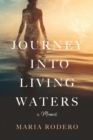Journey into Living Waters : A Memoir - eBook