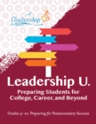 Leadership U.: Preparing Students for College, Career, and Beyond : Grades 9-10: Preparing for Post-Secondary Success - eBook