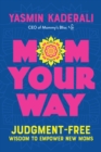 Mom Your Way : Judgment-Free Wisdom to Empower New Moms - Book