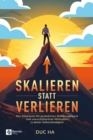 Skalieren statt verlieren : Das Geheimnis fur produktives Zeitmanagement und unerschutterliche Motivation in deiner Selbststandigkeit - eBook