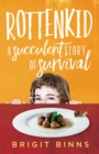 Rottenkid : A Succulent Story of Survival - Book