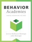 Behavior Academies : Targeted Interventions That Work! (Cultivate and sustain a harmonious school with targeted behavior interventions that work.) - eBook