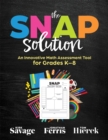 SNAP Solution : An Innovative Math Assessment Tool for Grades K-8 (A step-by-step framework for implementing the SNAP) - eBook