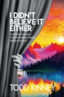 I Didn't Believe It Either - eBook