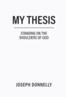 My Thesis : Standing on the Shoulders of God - eBook